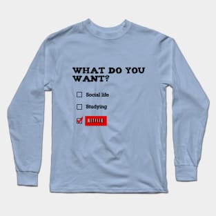 what do you want? Long Sleeve T-Shirt